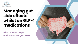 Read more about the article Managing gut side effects whilst on GLP 1 medications with Dr Jane Doyle and Sarah Morgan, APD