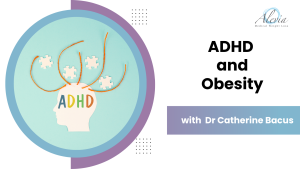 Read more about the article ADHD & Obesity with Dr Catherine Bacus