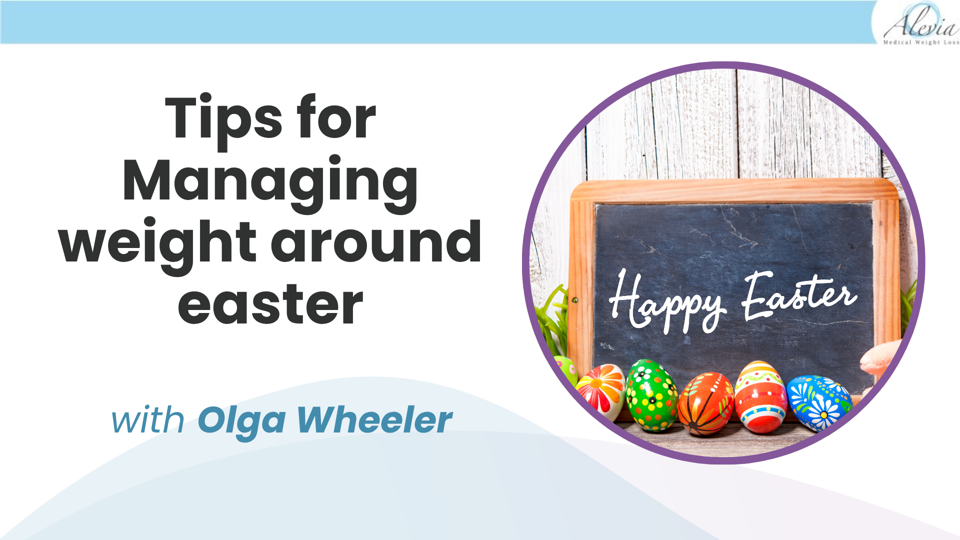 You are currently viewing Tips for Managing weight around easter with Olga Wheeler
